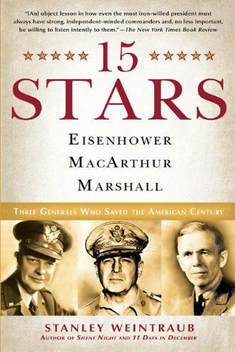 Cover for Stanley Weintraub · 15 Stars: Eisenhower, Macarthur, Marshall: Three Generals Who Saved the American Century (Paperback Book) [Reprint edition] (2008)