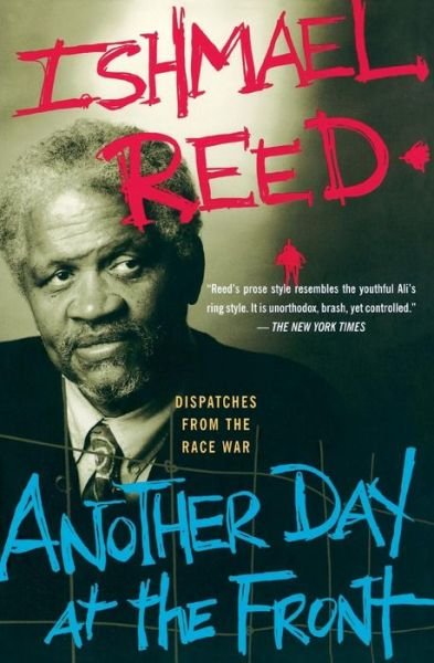 Another Day at the Front: Dispatches from the Race War - Ishmael Reed - Libros - Basic Books - 9780465068920 - 8 de enero de 2004