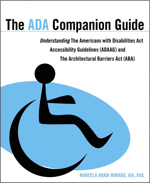 Cover for Marcela A. Rhoads · The ADA Companion Guide: Understanding the Americans with Disabilities Act Accessibility Guidelines (ADAAG) and the Architectural Barriers Act (ABA) (Paperback Book) (2010)