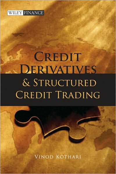 Cover for Vinod Kothari · Credit Derivatives and Structured Credit Trading - Wiley Finance (Hardcover Book) [Revised edition] (2009)