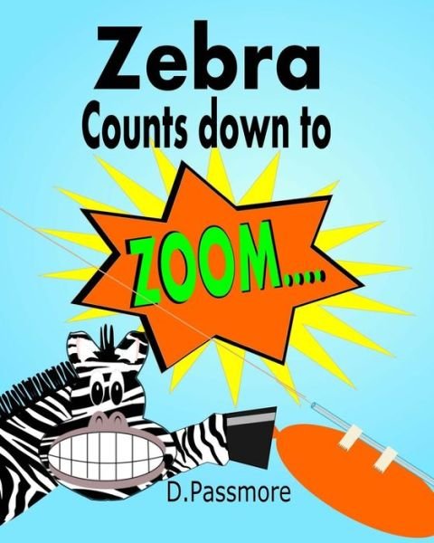 Cover for D Passmore · Zebra Counts Down to Zoom (Paperback Book) (2017)
