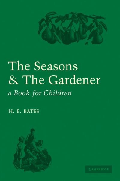Cover for H. E. Bates · The Seasons and the Gardener: A Book for Children (Paperback Book) (2011)