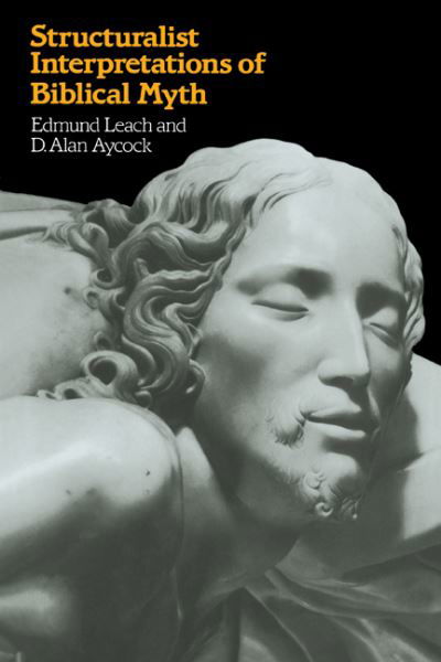 Cover for Leach, Edmund (University of Cambridge) · Structuralist Interpretations of Biblical Myth (Paperback Bog) (1983)