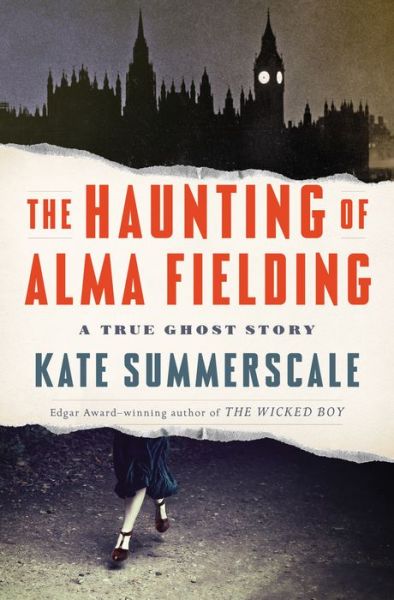 Cover for Kate Summerscale · The Haunting of Alma Fielding A True Ghost Story (Hardcover Book) (2021)