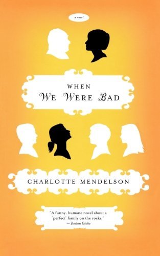Cover for Charlotte Mendelson · When We Were Bad (Paperback Book) [Reprint edition] (2008)