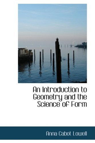 Cover for Anna Cabot Lowell · An Introduction to Geometry and the Science of Form (Paperback Bog) (2008)