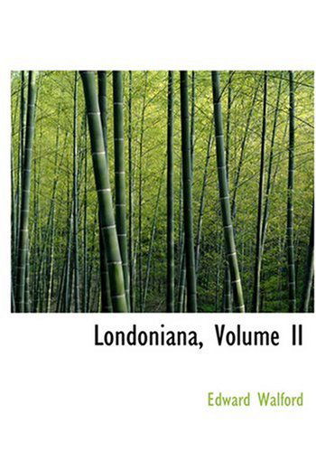 Cover for Edward Walford · Londoniana, Volume II (Hardcover Book) [Large Print, Lrg edition] (2008)