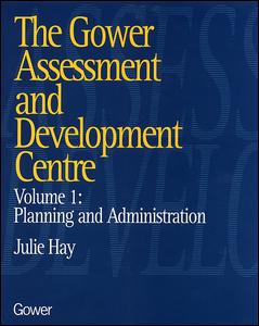 The Gower Assessment and Development Centre: Planning and Administration - Julie Hay - Books - Taylor & Francis Ltd - 9780566077920 - November 27, 1997