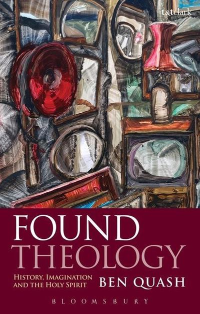 Cover for Ben Quash · Found Theology: History, Imagination and the Holy Spirit (Paperback Book) (2013)