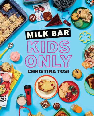 Cover for Christina Tosi · Milk Bar: Kids Only (Paperback Book) [Illustrated edition] (2020)