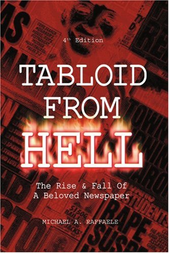 Cover for Michael Raffaele · Tabloid from Hell (4th Edition): the Rise &amp; Fall of a Beloved Newspaper (Paperback Book) (2002)