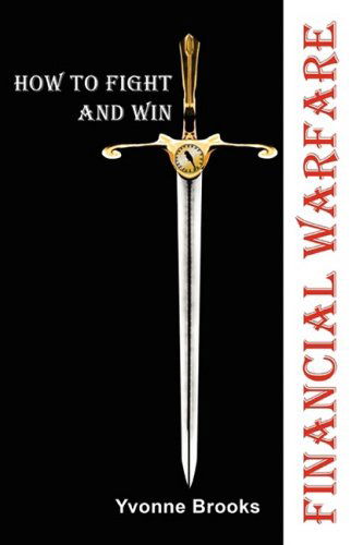 Financial Warfare: How to Fight and Win - Yvonne Brooks - Boeken - iUniverse - 9780595518920 - 11 juni 2008