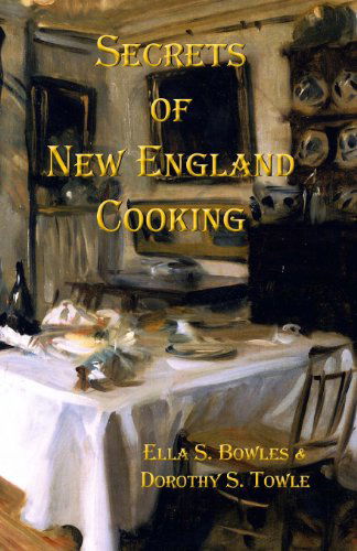 Cover for Dorothy Slemering Towle · Secrets of New England Cooking (Paperback Book) (2013)