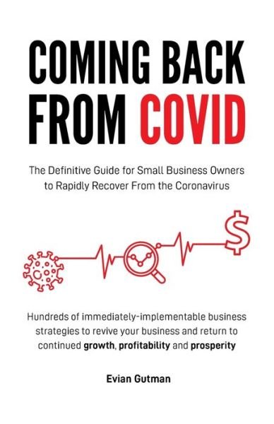 Cover for Evian Gutman · Coming Back From COVID: The Definitive Guide for Small Business Owners to Rapidly Recover From the Coronavirus (Paperback Bog) (2020)