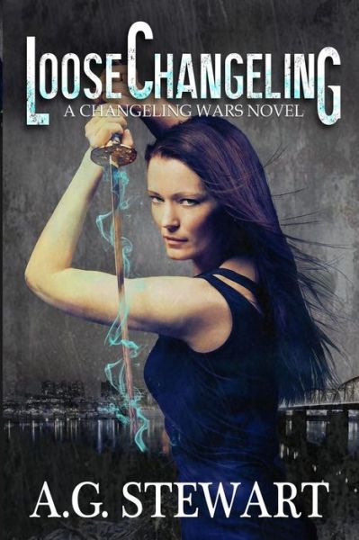 Cover for A G Stewart · Loose Changeling: a Changeling Wars Novel (Paperback Book) (2014)