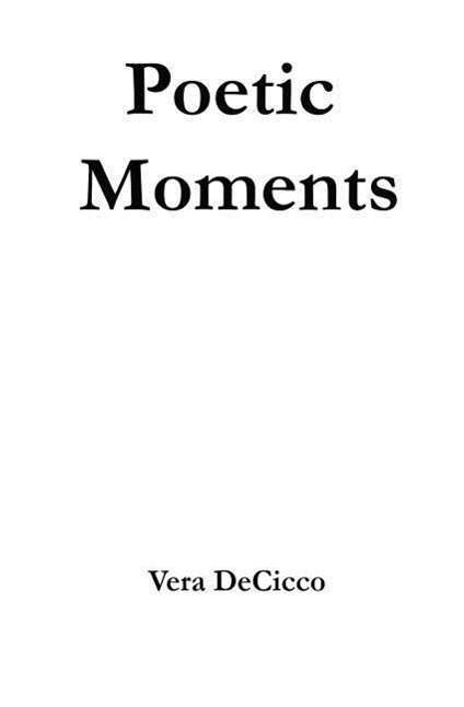 Cover for Vera Decicco · Poetic Moments (Paperback Book) (2015)