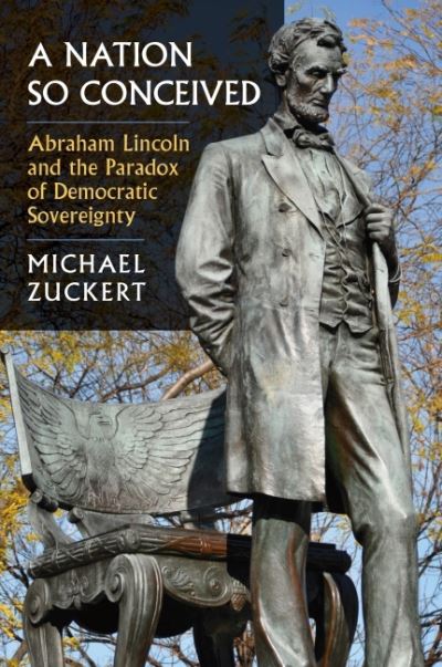 Cover for Michael P. Zuckert · A Nation So Conceived: Abraham Lincoln and the Paradox of Democratic Sovereignty (Hardcover Book) (2022)