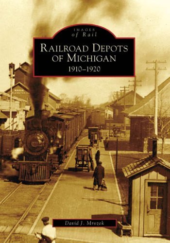 Cover for David J. Mrozek · Railroad Depots of Michigan, 1910-1920 (Images of Rail: Michigan) (Paperback Book) (2008)