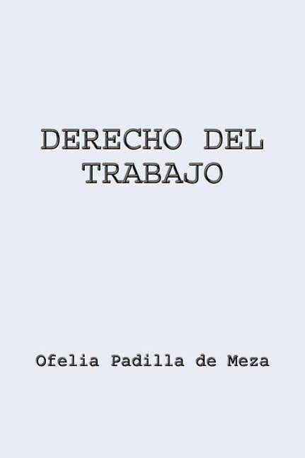 Cover for Ofelia Padilla De Meza · Derecho Del Trabajo (Pocketbok) (2003)