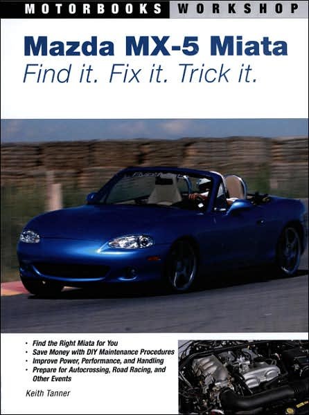 Cover for Keith Tanner · Mazda MX-5 Miata: Find It. Fix It. Trick It. - Motorbooks Workshop (Paperback Bog) (2007)