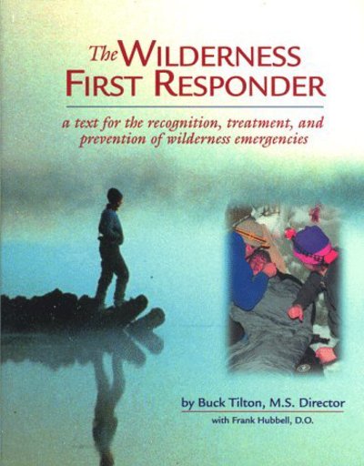 Cover for Buck Tilton · The Wilderness First Responder: Recognition, Treatment and Prevention of Outdoor Emergencies - General Series (Paperback Book) [New edition] (1998)