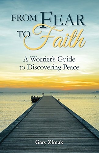 Cover for Gary Zimak · From Fear to Faith: A Worrier's Guide to Discovering Peace (Taschenbuch) (2014)