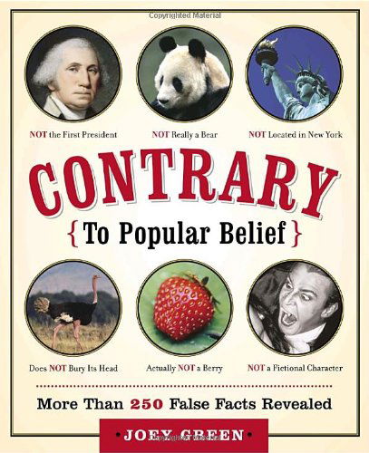 Cover for Joey Green · Contrary to Popular Belief: More than 250 False Facts Revealed (Paperback Book) (2005)