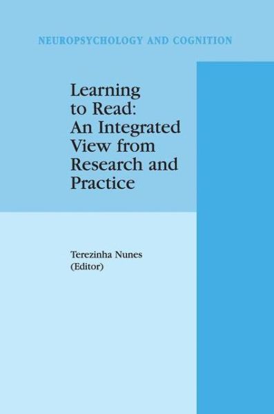 Cover for Terezinha Nunes · Learning to Read: An Integrated View from Research and Practice - Neuropsychology and Cognition (Taschenbuch) [1999 edition] (1999)