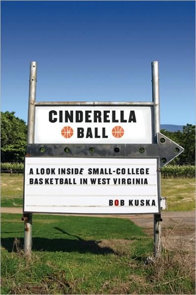 Cover for Bob Kuska · Cinderella Ball: A Look Inside Small-College Basketball in West Virginia (Paperback Book) (2008)