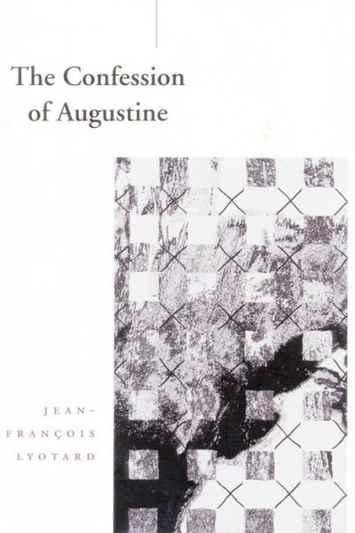 The Confession of Augustine - Cultural Memory in the Present - Jean-Francois Lyotard - Bücher - Stanford University Press - 9780804737920 - 1. August 2000