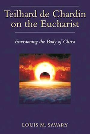 Cover for Louis M. Savary · Teilhard de Chardin on the Eucharist (N/A) (2021)