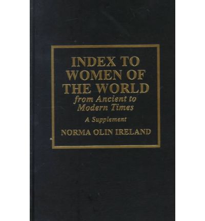 Cover for Norma Olin Ireland · Index to Women of the World from Ancient to Modern Times: A Supplement (Hardcover Book) (1989)