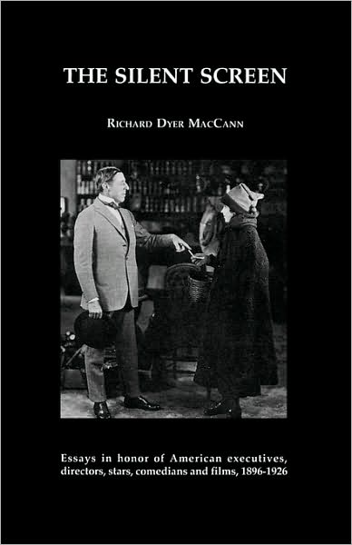 Cover for Richard Dyer MacCann · The Silent Screen - American Movies: The First Thirty Years (Paperback Book) (1997)