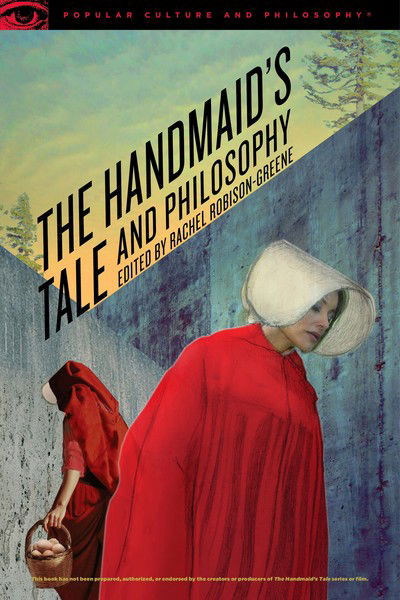 Cover for Rachel Robison-Greene · The Handmaid's Tale and Philosophy: A Womb of One's Own - Popular Culture and Philosophy (Paperback Book) (2019)