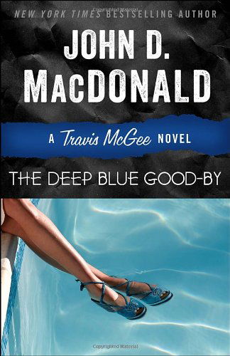 Cover for John D. Macdonald · The Deep Blue Good-by: a Travis Mcgee Novel (Paperback Book) [First Edition Thus edition] (2013)
