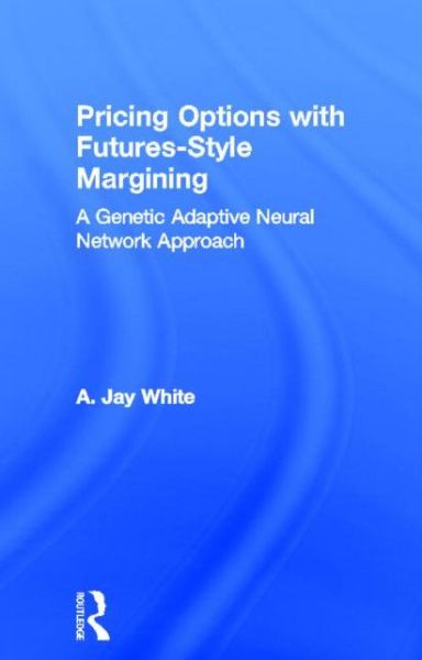 Cover for Alan White · Pricing Options with Futures-Style Margining: A Genetic Adaptive Neural Network Approach (Hardcover Book) (2000)