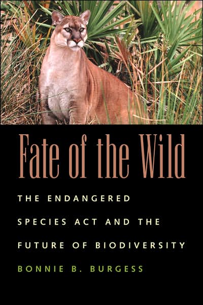 Cover for Bonnie B. Burgess · Fate of the Wild: The Endangered Species Act and the Future of Biodiversity (Paperback Book) [New edition] (2003)