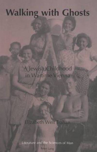Cover for Elizabeth Welt Trahan · Walking with Ghosts: A Jewish Childhood in Wartime Vienna - Literature and the Sciences of Man (Paperback Book) [2 Revised edition] (2000)