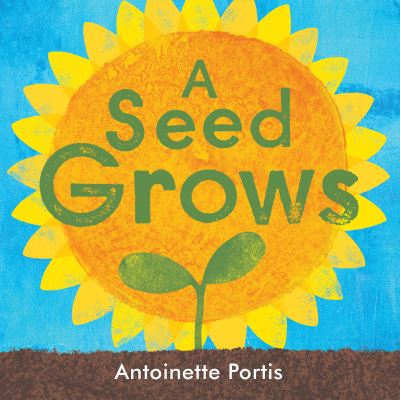 Cover for Antoinette Portis · A Seed Grows (Inbunden Bok) (2022)