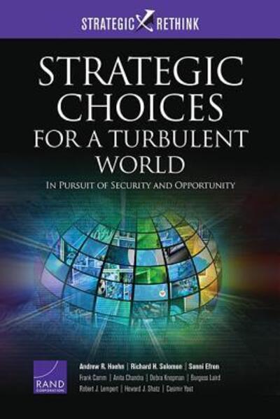 Strategic Choices for a Turbulent World: In Pursuit of Security and Opportunity - Andrew R. Hoehn - Bøger - RAND - 9780833096920 - 13. februar 2017