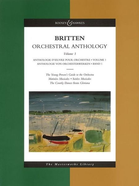 Cover for Benjamin Britten · Orchestral Anthology (The Young Person's Guide to the Orchestra, Matinees Musicales, Soirees Musicales, the Courtly Dances from &quot;Gloriana&quot;) - Boosey &amp; Hawkes Masterworks Library (Paperback Book) [New edition] (2004)