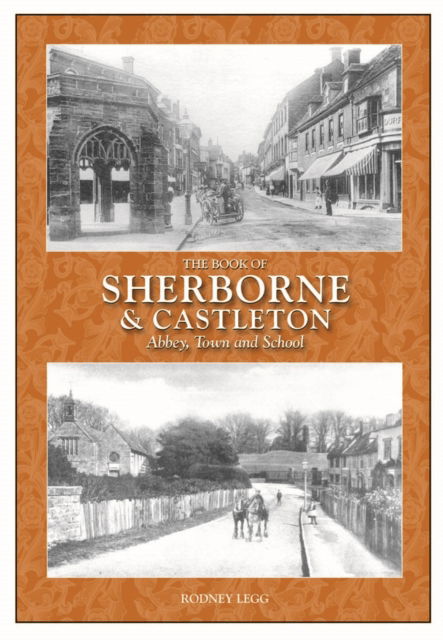 Cover for Rodney Legg · The Book of Sherborne &amp; Castleton: Abbey, Town and School (Hardcover Book) [2 Revised edition] (2012)