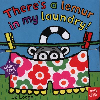 Slide and Seek: There's a Lemur in my Laundry - Slide and Seek - Nosy Crow - Bøger - Nosy Crow Ltd - 9780857632920 - 5. februar 2015