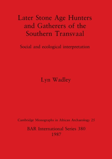 Cover for Lyn Wadley · Later Stone age hunters and gatherers of the southern Transvaal (N/A) (1987)