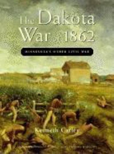 Cover for Kenneth Carley · The Dakota War of 1862: Minnesota's Other Civil War (Pocketbok) (2001)
