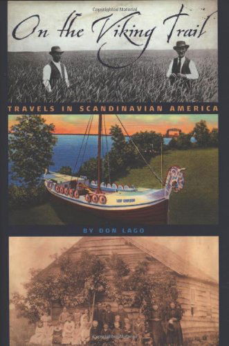 On the Viking Trail: Travels in Scandinavian America - Don Lago - Books - University of Iowa Press - 9780877458920 - May 31, 2004