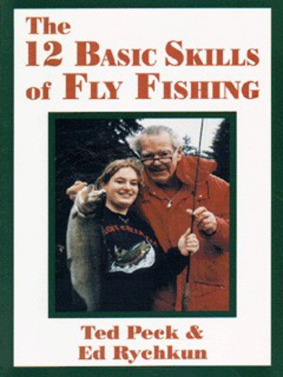 12 Basic Skills of Fly Fishing - Ted Peck - Książki - Hancock House Publishers Ltd ,Canada - 9780888393920 - 2018