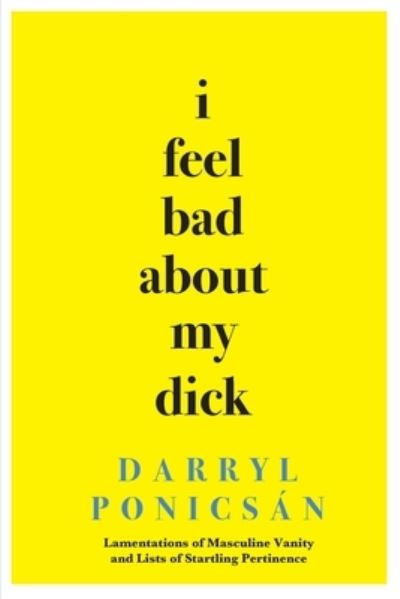 Cover for Darryl Ponicsán · I Feel Bad About My Dick (Taschenbuch) (2020)