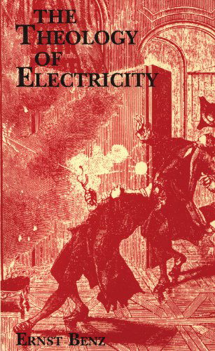 Cover for Ernst Benz · The Theology of Electricity : on the Encounter and Explanation of Theology and Science in the 17th and 18th Centuries (Princeton Theological Monograph Series) (Pocketbok) (2004)