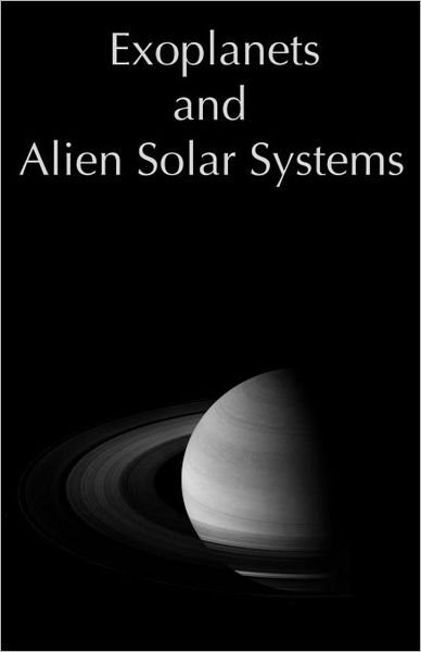 Cover for Tahir Yaqoob · Exoplanets and Alien Solar Systems (Paperback Book) [Annotated edition] (2011)